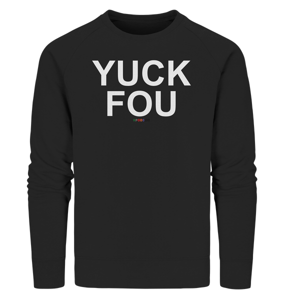 BC - YUCK FOU - Organic Sweatshirt