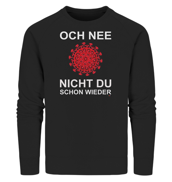 BC - Corona - Och nee - nicht du schon wieder - Organic Sweatshirt