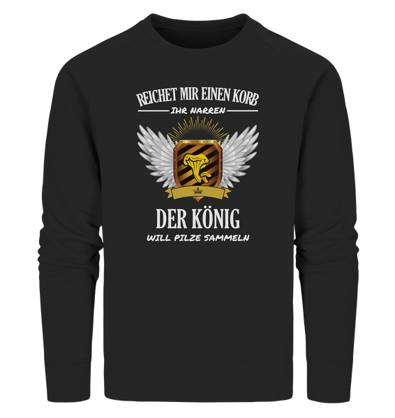 Black Collection - Der König will Pilze sammeln - Organic Sweatshirt