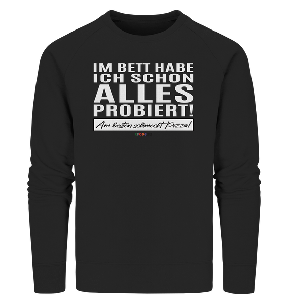 BC - Im Bett habe ich schon alles probiert! - Organic Sweatshirt