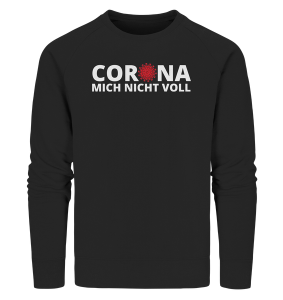 Black Collection - Corona mich nicht voll - Organic Sweatshirt