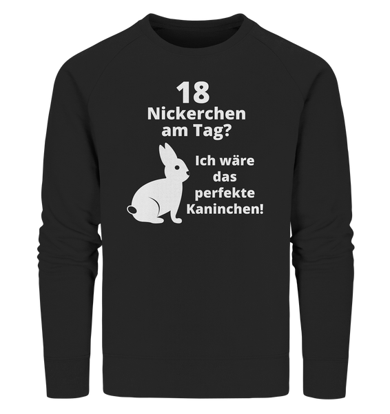 Black Collection - 18 Nickerchen am Tag - Organic Sweatshirt