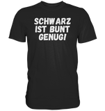 Black Collection - Schwarz ist bunt genug - Premium Shirt