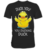 DUCK YOU! - Premium Shirt