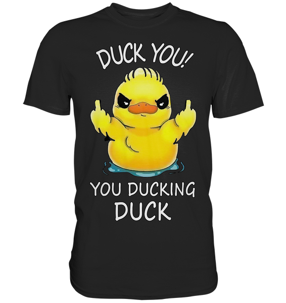 DUCK YOU! - Premium Shirt