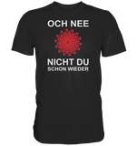 BC - Corona - Och nee - nicht du schon wieder - Premium Shirt