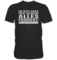 BC - Im Bett habe ich schon alles probiert! - Premium Shirt