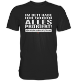 BC - Im Bett habe ich schon alles probiert! - Premium Shirt