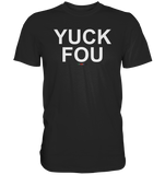 BC - YUCK FOU - Premium Shirt