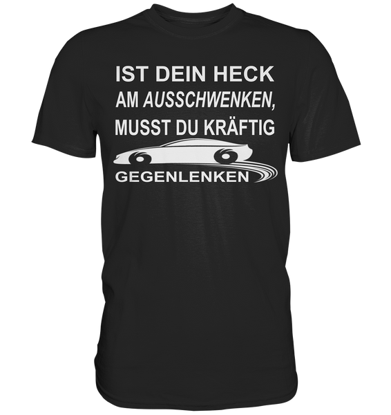 Ist dein Heck am Ausschwenken... - Premium Shirt