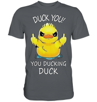 DUCK YOU! - Premium Shirt