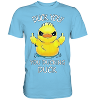 DUCK YOU! - Premium Shirt