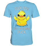 DUCK YOU! - Premium Shirt