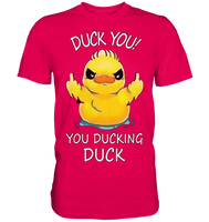 DUCK YOU! - Premium Shirt