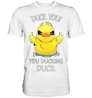 DUCK YOU! - Premium Shirt