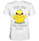 DUCK YOU! - Premium Shirt