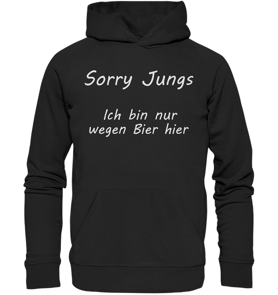 Sorry Jungs - Ich bin nur wegen BIER hier - Premium Unisex Hoodie