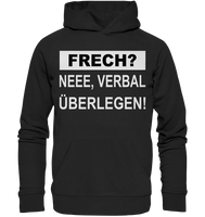 FRECH? - Neee verbal überlegen - Premium Unisex Hoodie