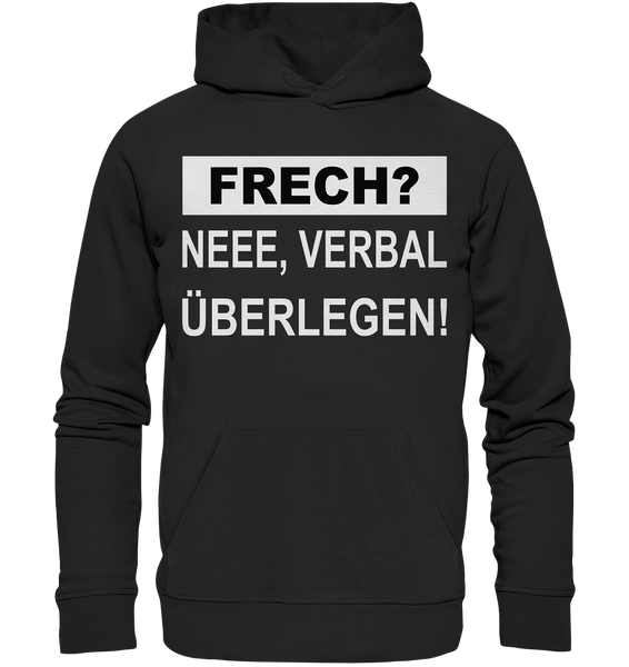 FRECH? - Neee verbal überlegen - Premium Unisex Hoodie