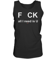 BC - F CK-all I need is U - Tank-Top