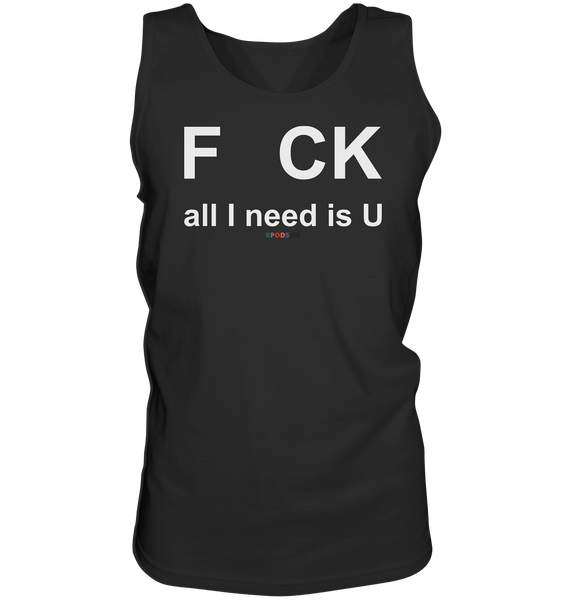 BC - F CK-all I need is U - Tank-Top