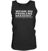 BC - Wenn Du Probleme brauchst, ... - Tank-Top