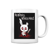 Tasse - Du Böses, Böses Hasi - Tasse glossy