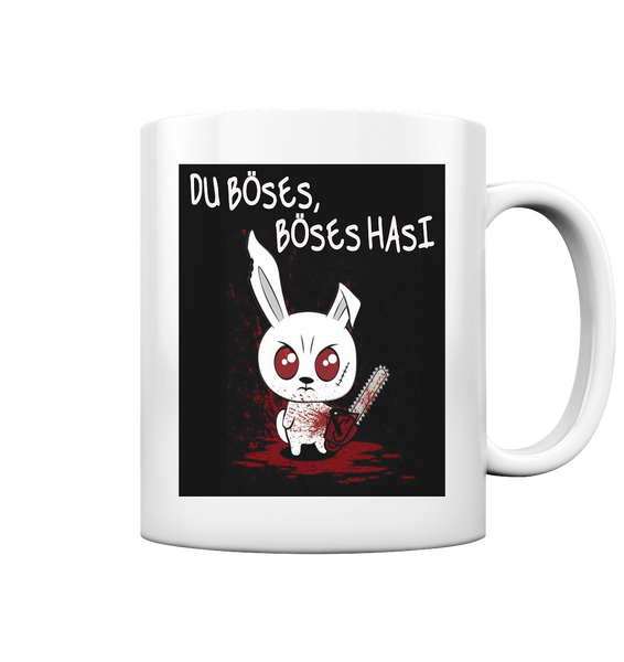 Tasse - Du Böses, Böses Hasi - Tasse glossy