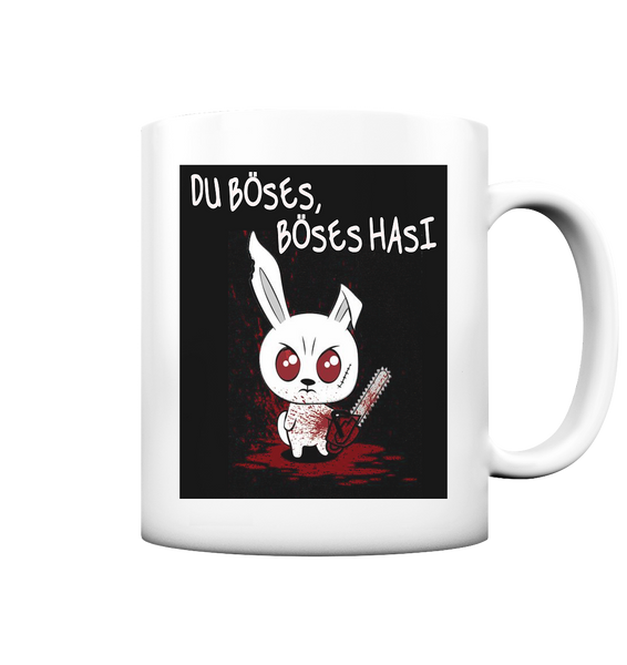 Tasse - Du Böses, Böses Hasi - Tasse matt